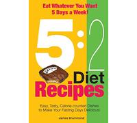 5:2 Diet Recipes - Easy, Tasty, Calorie-counted Dishes to Make Your Fasting Day