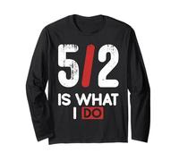 5/2 is What I Do Long Sleeve T-Shirt