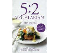 5:2 Vegetarian: The essential cookbook with over 100 fuss-free & flavourful recipes for the intermittent fasting diet for blood sugar control