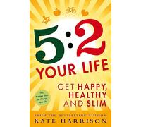 5:2 Your Life: Get Happy, Healthy and Slim
