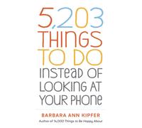 5,203 Things to Do Instead of Looking at Your Phone
