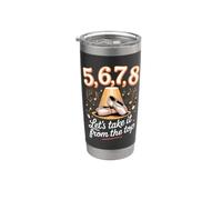 5 6 7 8 Let's Take It from the Top Dance Dancer Class Stainless Steel Insulated Tumbler