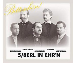 5/8erl in Ehr'n - Bitteschön!