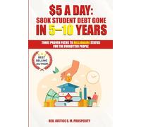 $5 A DAY: $80K STUDENT DEBT GONE IN 5-10 YEARS: THREE PROVEN PATHS TO MILLIONAIRE STATUS FOR THE FORGOTTEN PEOPLE