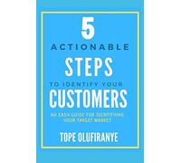 5 Actionable Steps To Identify Your Customers: An Easy Guide For Identifying Your Target Market