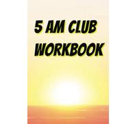 5 AM Club Workbook Journal: Daily Morning Routine Checklist Tracker for Adults and Students, Daily Affirmations, Gratitude Journal, Weekly Goals ... Routine Practice for 60 days Challenge.