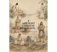 5 Ancient Chinese Legends: Chinese-English Intermediate Reader (Chinese Heritage Readers)