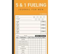 5 and 1 Fueling Journal For Men: Daily & Weekly Log to Track Your Diet Plan - Lean Protein, Fat, Greens, Weight etc
