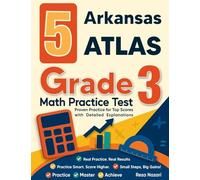 5 Arkansas ATLAS Grade 3 Math Practice Tests: Proven Practice for Top Scores with Detailed Explanations