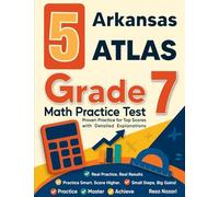 5 Arkansas ATLAS Grade 7 Math Practice Tests: Proven Practice for Top Scores with Detailed Explanations