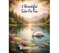 5 Beautiful Bassoon Solos for Fun: With FREE BACKING TRACKS and piano accompaniment: 28 (Woodwind solos, duets and ensembles)
