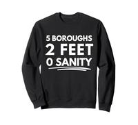 5 Boroughs. 2 Feet. 0 Sanity. Sweatshirt