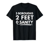 5 Boroughs. 2 Feet. 0 Sanity. T-Shirt