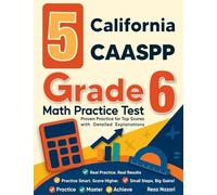 5 California CAASPP Grade 6 Math Practice Tests: Proven Practice for Top Scores with Detailed Explanations