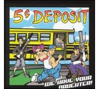 5 Cent Deposit - We Have Your Daughter