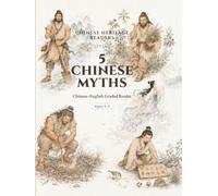 5 Chinese Myths: Level 2 Beginner Reader with Pinyin, English, Activities, and Story Videos (Chinese Heritage Readers)