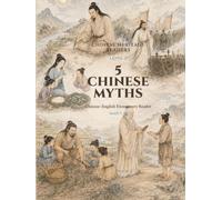 5 Chinese Myths: Level 3 Elementary Reader with Pinyin, English, Activities, and Story Videos (Chinese Heritage Readers)