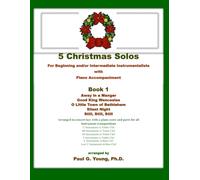 5 Christmas Solos: For Beginning and/or Intermediate Instrumentalists with Piano Accompaniment (Christmas Instrumental Solos with Piano Collection)