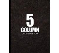 5 Column Ledger Book: The perfect accounts record for small business or home use (Bookkeeping Accounts Books)