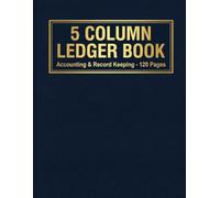 5 Column Ledger Log Book: Accounting Columnar Pad for Small Business Records, Income Tracking, Personal Finance, Expenses & Bookkeeping Journal Notebook