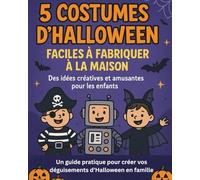 5 Costumes d'Halloween Faciles à Fabriquer à la Maison: Des idées Créatives et Amusantes pour les enfants
