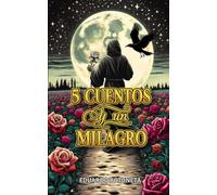 5 CUENTOS Y UN MILAGRO: Cuentos para adultos y jovenes.