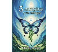 5 CUENTOS Y UN MILAGRO: Cuentos para adultos y jovenes.