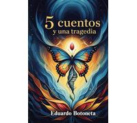 5 CUENTOS Y UNA TRAGEDIA: Cuentos para jóvenes y adultos.