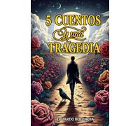5 CUENTOS Y UNA TRAGEDIA: Cuentos para jóvenes y adultos.