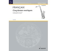 5 Danses Exotiques (1961): Alto Sax and Piano (Edition Schott)