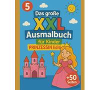5 - Das große XXL Ausmalbuch für Kinder I Prinzessin Edition +50 Seiten
