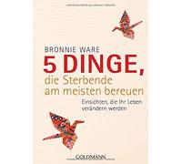 5 Dinge, die Sterbende am meisten bereuen: Eins, Ware, Kuhn Paperback.