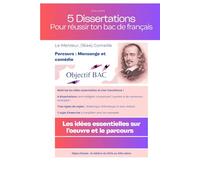 5 Dissertations pour réussir ton bac: Le tour des sujets : Le Menteur, Corneille