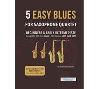5 Easy Blues for Saxophone Quartet - Alternative Parts for Bb Tenor Saxophones (3 & 4): Authentic Blues Arrangements for Beginners and Early ... Jazz Workshops, and Small Group Rehearsals