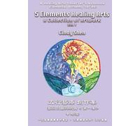5 Elements Healing Arts: A Collection of Artworks - Vol. 1 (Second Edition)
