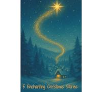 5 Enchanting Christmas Stories: Little Heroes, Big Hearts - Five Magical Christmas Stories