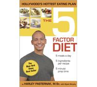 5-Factor Diet: Get the Body You Want in Just Five Weeks!