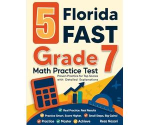 5 Florida FAST Grade 7 Math Practice Tests: Proven Practice for Top Scores with Detailed Explanations