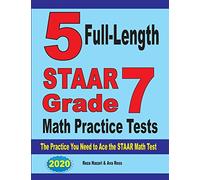 5 Full-Length STAAR Grade 7 Math Practice Tests: The Practice You Need to Ace the STAAR Math Test