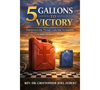 5 Gallons to Victory: Entrepreneurship Through Leadership Development: Faith Integrated Edition