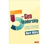 5-Gen Leadership: Leading 5 Generations in Schools in the 2020s
