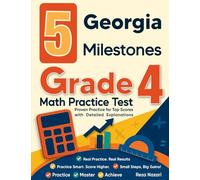 5 Georgia Milestones Grade 4 Math Practice Tests: Proven Practice for Top Scores with Detailed Explanations: with