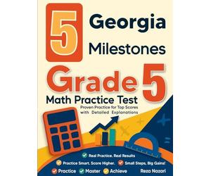 5 Georgia Milestones Grade 5 Math Practice Tests: Proven Practice for Top Scores with Detailed Explanations