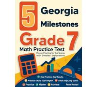 5 Georgia Milestones Grade 7 Math Practice Tests: Proven Practice for Top Scores with Detailed Explanations