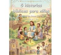5 Historias Bíblicas para Niños: Parábolas de Jesús (Vol. 1): Amor, Perdón y las Enseñanzas de Jesús para Niños