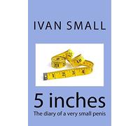 5 inches: The diary of a very small penis