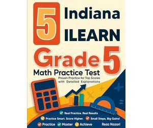 5 Indiana ILEARN Grade 5 Math Practice Tests: Proven Practice for Top Scores with Detailed Explanations
