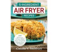 5 Ingredient Air Fryer Recipes: 175 Delicious & Easy Meal Ideas Including Gluten-Free and Vegan