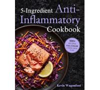 5 Ingredient Anti-Inflammatory Cookbook: Healing Low Inflammation Diet Cookbook for Two (5-Ingredient Cookbooks For Two)