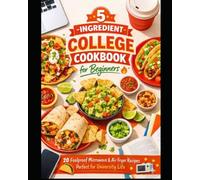 5-Ingredient College Cookbook for Beginners: 20 Quick and Easy, Foolproof Microwave and Air Fryer Recipes Perfect for University Life (Budget Family Friendly cooking)